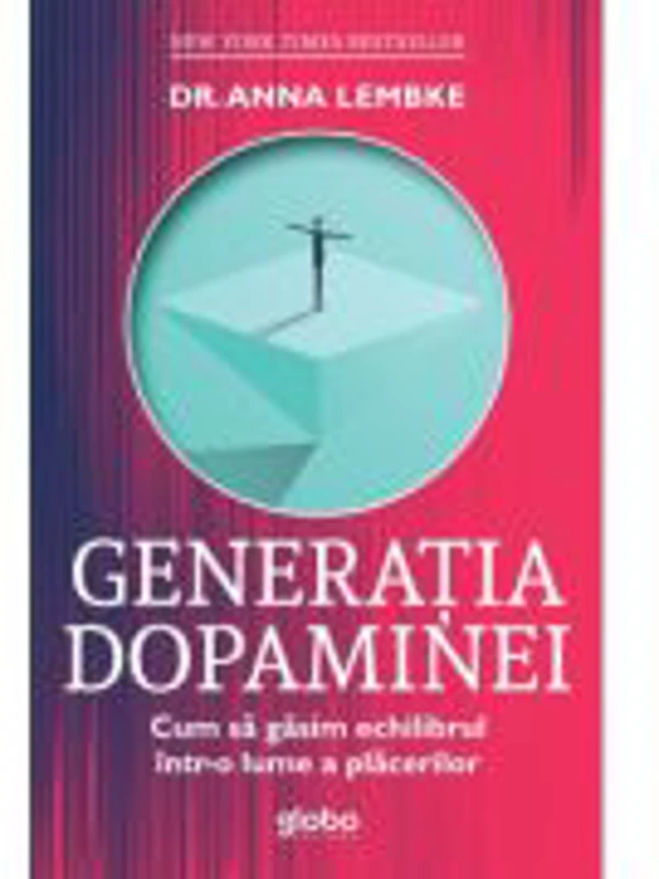 Generatia dopaminei - Dr. Anna Lembke
