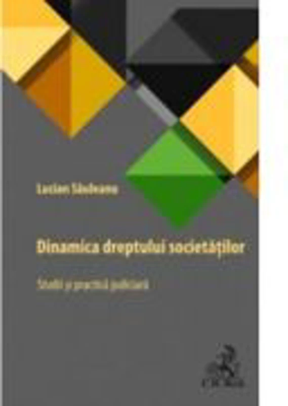 Dinamica societatilor. Studii si practica judiciara - Lucian Sauleanu