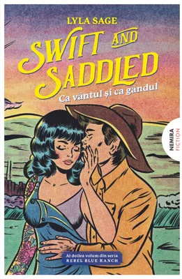 Swift and Saddled - Ca vântul şi ca gândul (Seria REBEL BLUE RANCH #2)