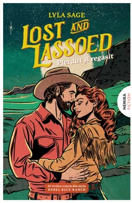 Lost and Lassoed - Pierdut și regăsit (Seria REBEL BLUE RANCH #3)