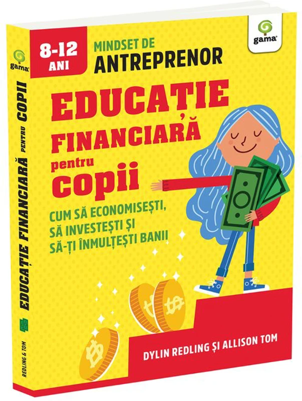 Educatie financiara pentru copii. Cum sa economisesti, sa investesti si sa-ti inmultesti banii