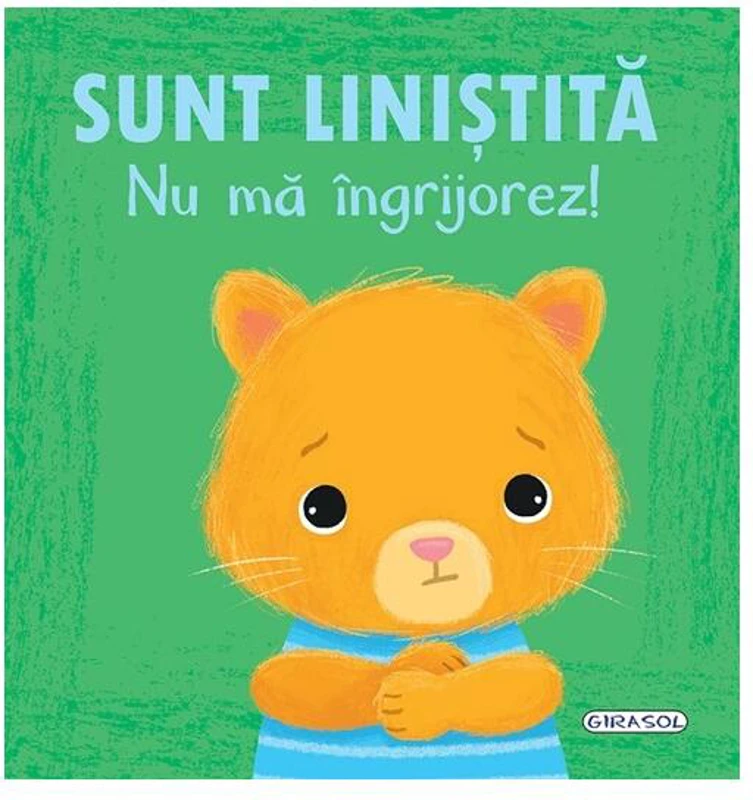 Emoții - Sunt liniștită. Nu mă îngrijorez! - Hardcover - Honor Head - Girasol