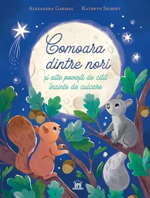 Comoara dintre nori și alte povești de citit înainte de culcare - Hardcover - Alexandra Garibal, Kathryn Selbert - Didactica Publishing House