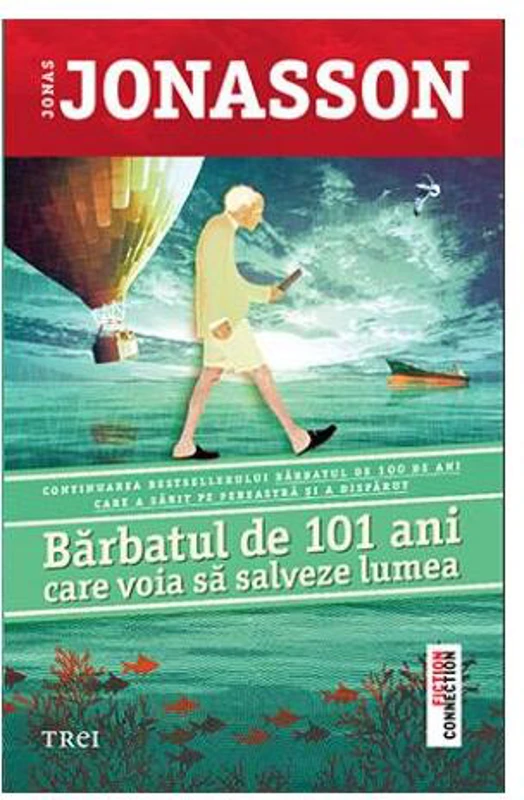 Bărbatul de 101 ani care voia să salveze lumea - Paperback brosat - Jonas Jonasson - Trei