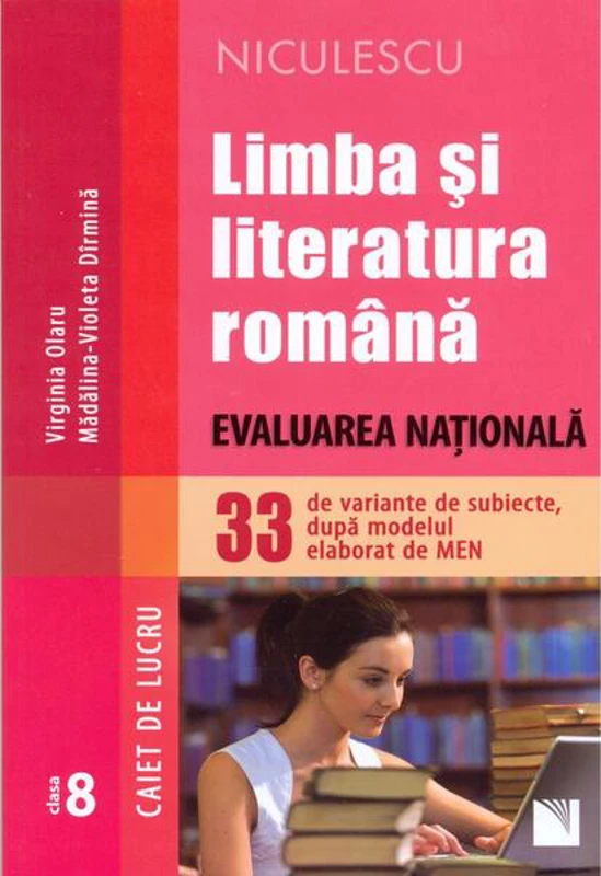 Limba și literatura română. Evaluarea Națională. 33 de variante de subiecte, după modelul elaborat de MEN. Caiet de lucru - Paperback brosat - Niculescu