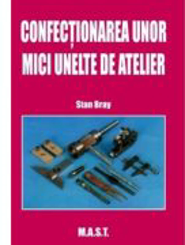 Confectionarea unor mici unelte de atelier - Stan Bray