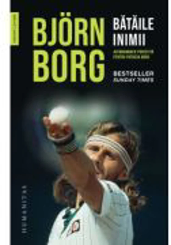 Bataile inimii. Autobiografie povestita pentru Patricia Borg - Bjorn Borg