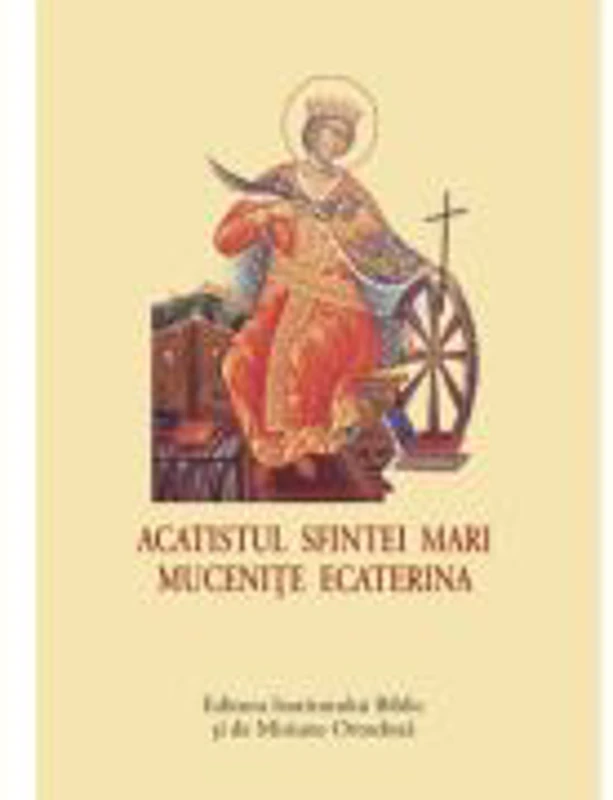 Acatistul Sfintei Mari Mucenite Ecaterina - format mic