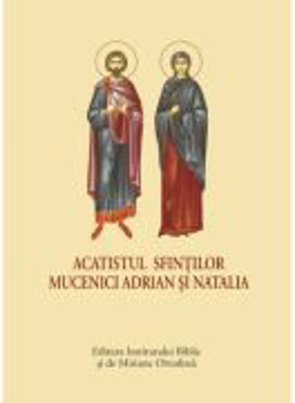 Acatistul Sfintilor Mucenici Adrian si Natalia - format mic