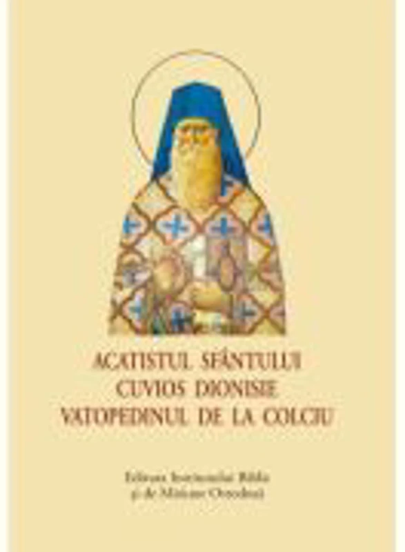 Acatistul Sfantului Cuvios Dionisie Vatopedinul de la Colciu, format mic
