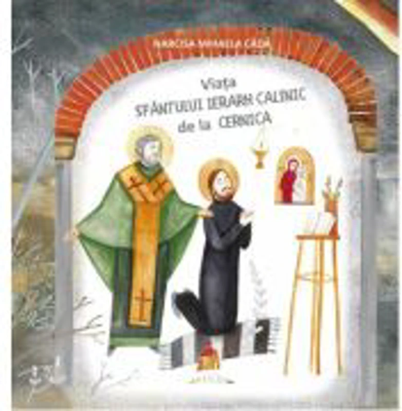 Viata Sfantului Ierarh Calinic de la Cernica. Carte pentru copii - Narcisa-Mihaela Cada