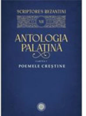 Antologia palatina. Cartea 1. Poemele crestine - Stefan Zara