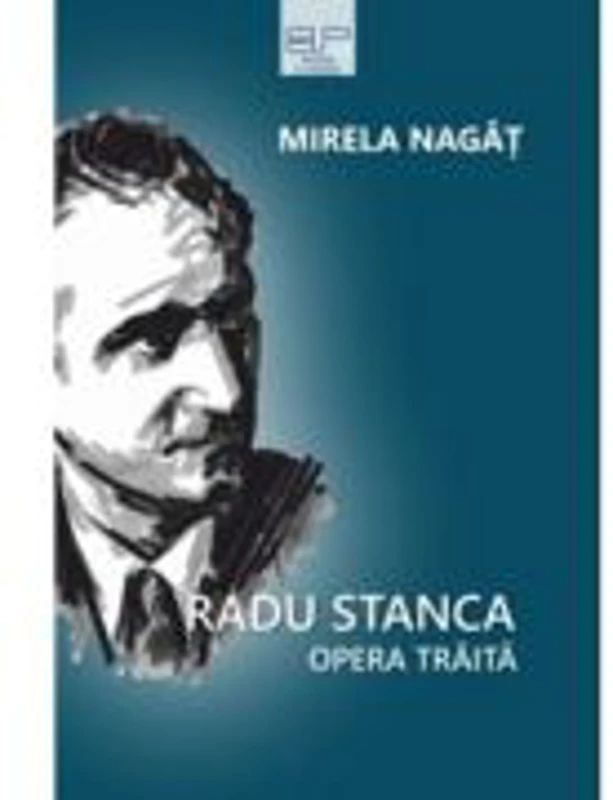 Radu Stanca. Opera traita - Mirela Nagat