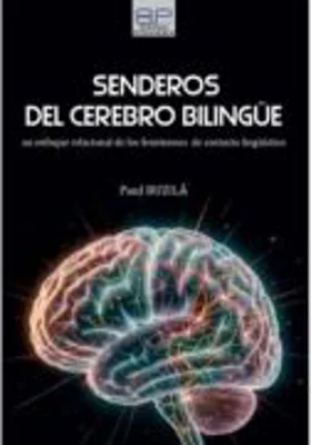 Senderos del cerebro bilingue. Un enfoque relacional de los fenomenos de contacto linguistico - Paul Buzila