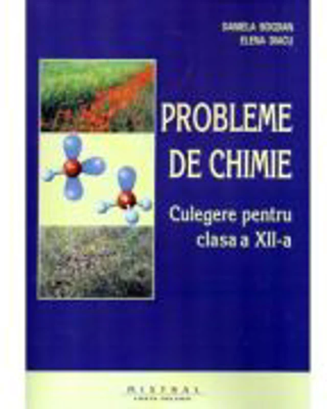 Probleme de chimie. Culegere pentru clasa a 12-a - Daniela Bogdan