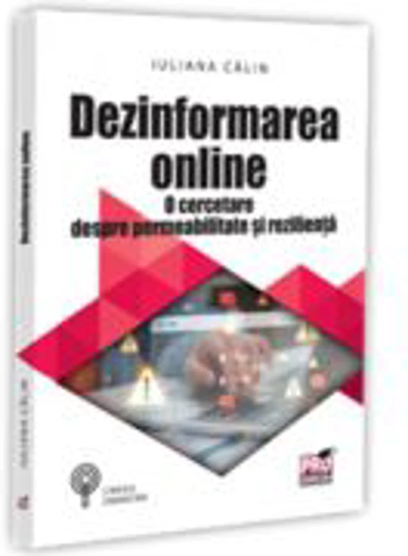Dezinformarea online. O cercetare despre permeabilitate si rezilienta - Iuliana Calin