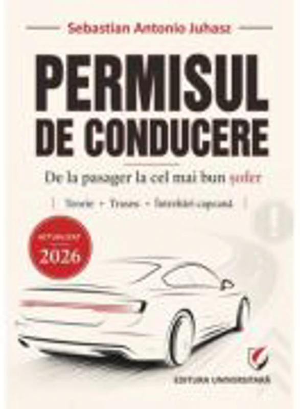 Permisul de conducere 2026. De la pasager la cel mai bun sofer - Sebastian Antonio Juhasz