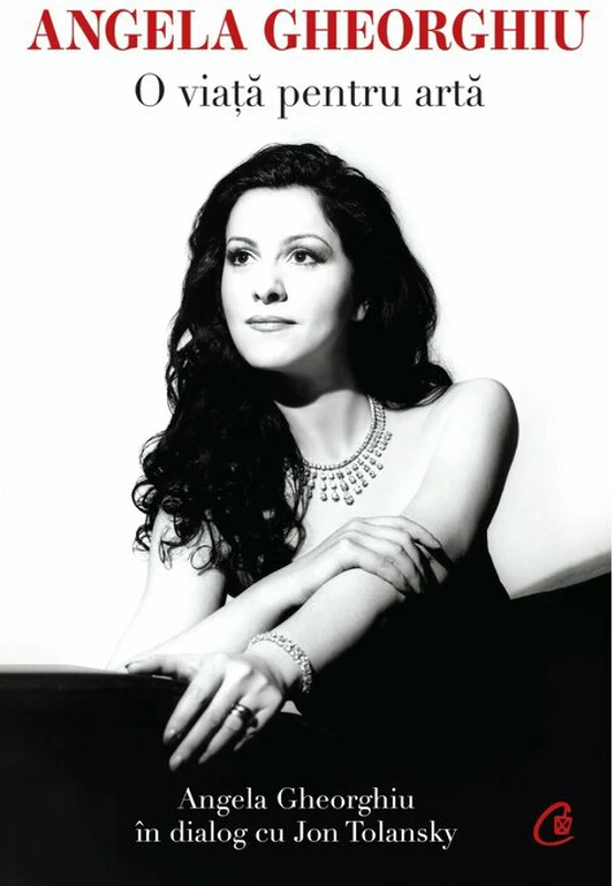 Angela Gheorghiu. O viata pentru arta
