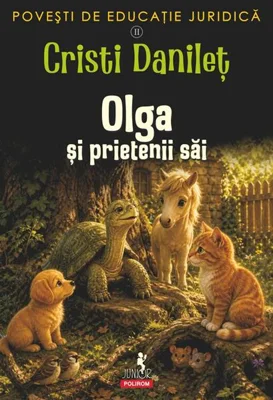 Povești de educație juridică. Olga şi prietenii săi (Vol. 2) - Paperback brosat - Cristi Danileț - Polirom
