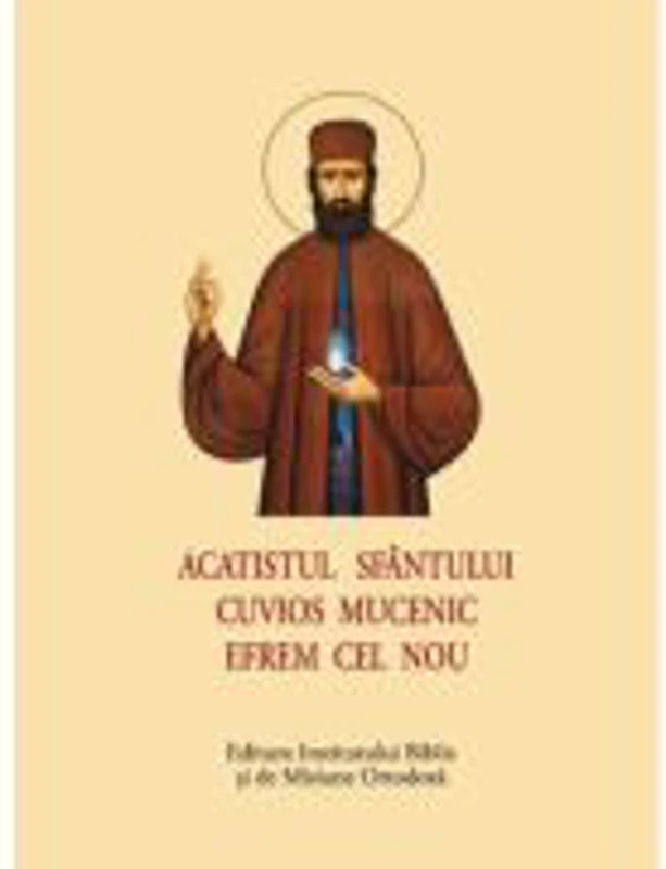 Acatistul Sfantului Cuvios Mucenic Efrem cel Nou - format mic