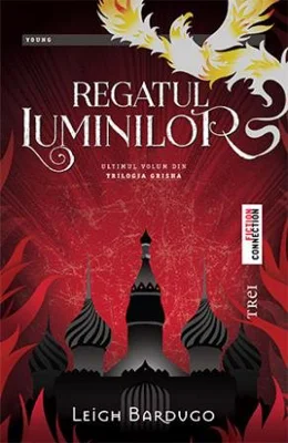 Regatul Luminilor - Leigh Bardugo. Ultimul volum din Trilogia Grisha