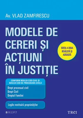 Modele de cereri si actiuni in justitie. Editia a doua revazuta si adaugita - Av. Vlad Zamfirescu