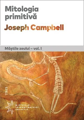 Mitologia primitiva. Mastile Zeului. Volumul I - Joseph Campbell