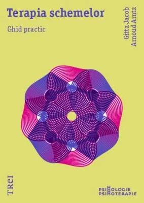 Terapia schemelor. Ghid practic - Gitta Jacob, Arnoud Arntz