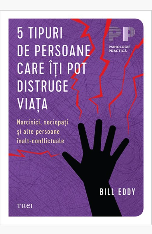 5 tipuri de persoane care iti pot distruge viata - Bill Eddy