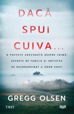 Daca spui cuiva... - Gregg Olsen