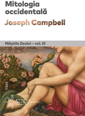 Mitologia occidentala. Mastile Zeului - vol. 3 - Joseph Campbell