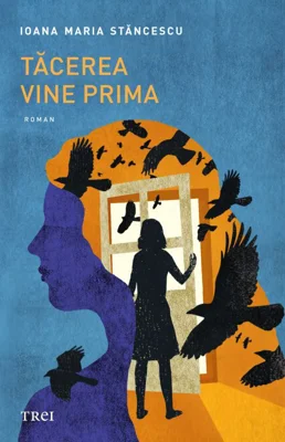 Tacerea vine prima - Ioana Maria Stancescu