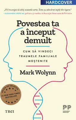 Povestea ta a inceput demult. Editie cartonata de colectie - Mark Wolynn