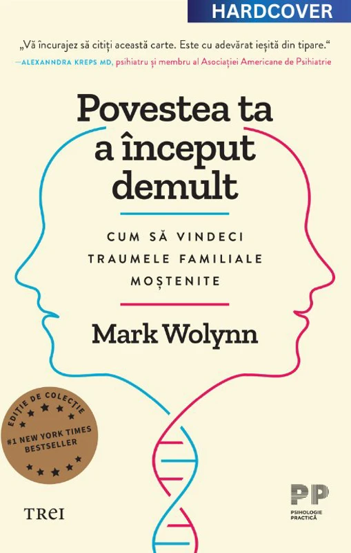 Povestea ta a inceput demult. Editie cartonata de colectie - Mark Wolynn