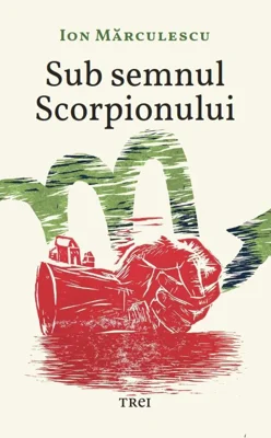 Sub semnul Scorpionului - Ion Marculescu