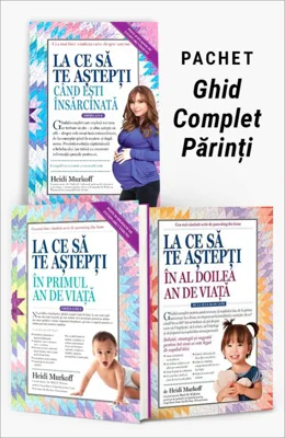 Pachet Ghid Complet Părinți. La ce să te aștepți când ești însărcinată/La ce să te aștepți în primul an de viață/La ce să te aștepți în al doilea an de viață