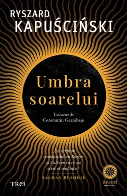 Umbra soarelui - Ryszard Kapuściński