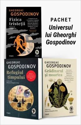 Pachet Universul lui Gheorghi Gospodinov. Fizica tristeții/Refugiul timpului/Grădinarul și moartea - Gheorghi Gospodinov
