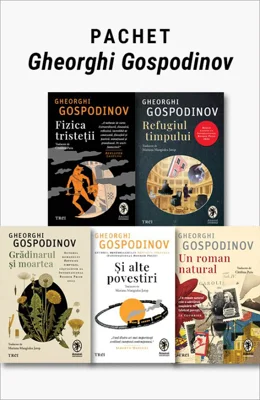 Pachet Gheorghi Gospodinov. Fizica tristeții/Refugiul timpului/Grădinarul și moartea/Și alte povestiri/Un roman natural - Gheorghi Gospodinov