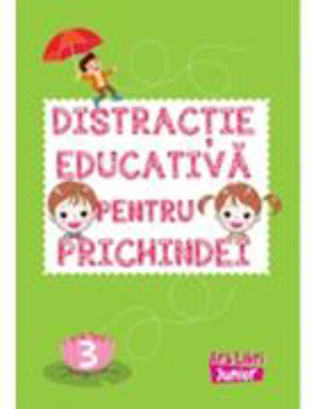 Distractie educativa pentru prichindei. Volumul 3