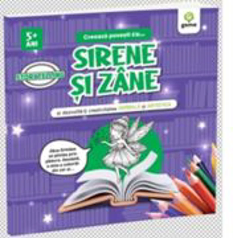 Creeaza povesti cu... Sirene si zane si dezvolta-ti creativitatea verbala si artistica