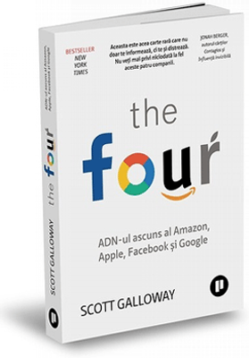 The Four. ADN-ul ascuns al Amazon, Apple, Facebook si Google - Scott Galloway