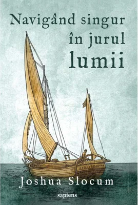 Navigand singur in jurul lumii | Joshua Slocum