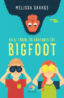 Eu si Tobin, in cautarea lui Bigfoot - Melissa Savage