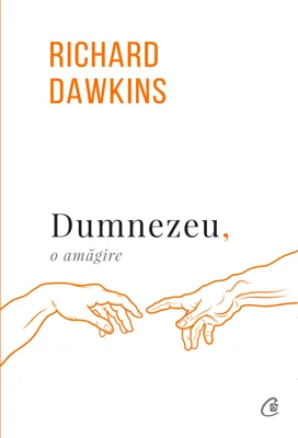 Dumnezeu, o amagire. Editia a 3-a revizuita - Richard Dawkins