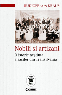 Nobili si artizani. O istorie nestiuta a sasilor din Transilvania - Rudiger Von Kraus