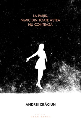 La Paris, nimic din toate astea nu conteaza | Andrei Craciun
