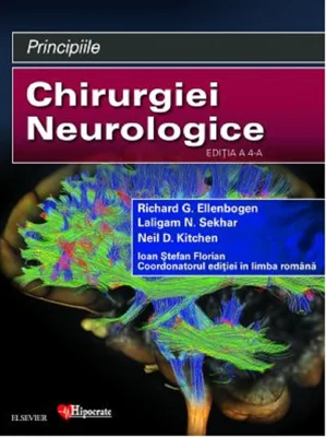 Principiile Chirurgiei Neurologice Editia 4 - Richard G. Ellenbogen, Laligam N. Sekhar, Ioan Stefan Florian