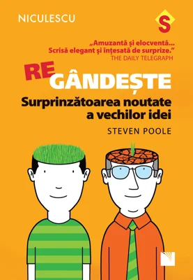 Regandeste. Surprinzatoarea noutate a vechilor idei - Steven Poole