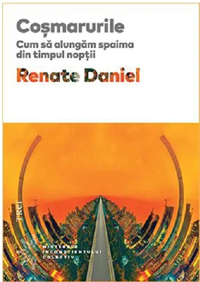Cosmarurile. Cum sa alungam spaima din timpul noptii - Renate Daniel. Traducere de Doina Fischbach